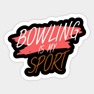 Bowling is my sport Sticker